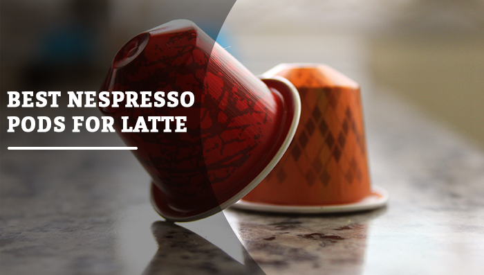 best Nespresso pods for latte