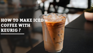 how to make iced coffee with keurig