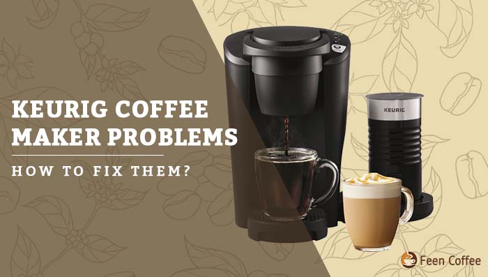 21 Keurig Coffee Maker Problems (+ How To Fix Them)