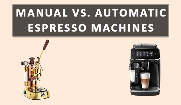 Manual Vs. Automatic Espresso Machines