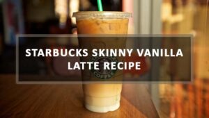 Starbucks Skinny Vanilla Latte Recipe
