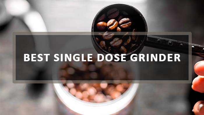The Best Single Dose Grinder Options For Your Home