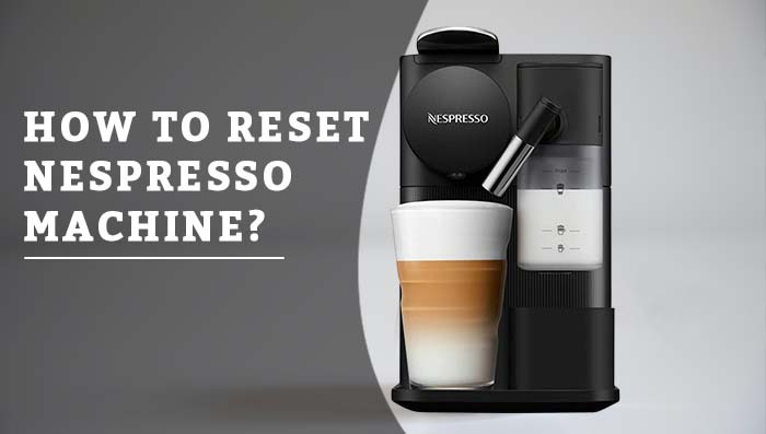 How to reset Nespresso Machine