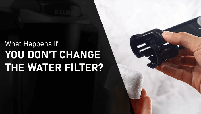 What-Happens-if you-Don’t-Change-the-Keurig-Filter