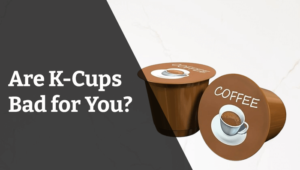 are-k-cups-bad-for-you