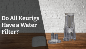 do-all-keurigs-have-a-water-filter
