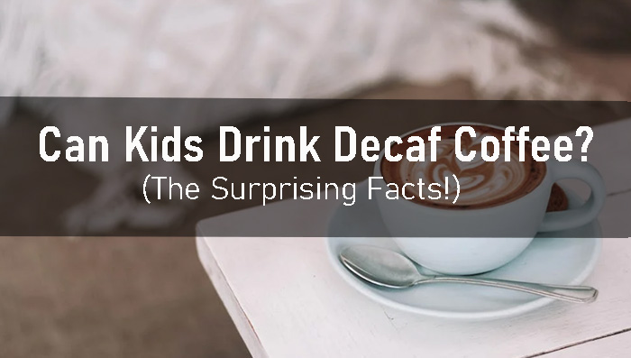Can Kids Drink Decaf Coffee? The Surprising Facts!